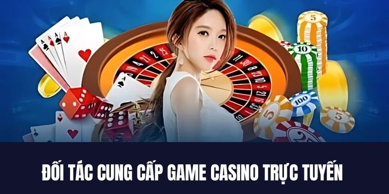 Danh mục casino đa dạng bởi sự hợp tác từ nhiều nhà phát game hàng đầu