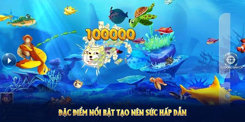 Đặc điểm nổi bật tạo nên sức hấp dẫn cho Hili bắn cá tại nền tảng trực tuyến