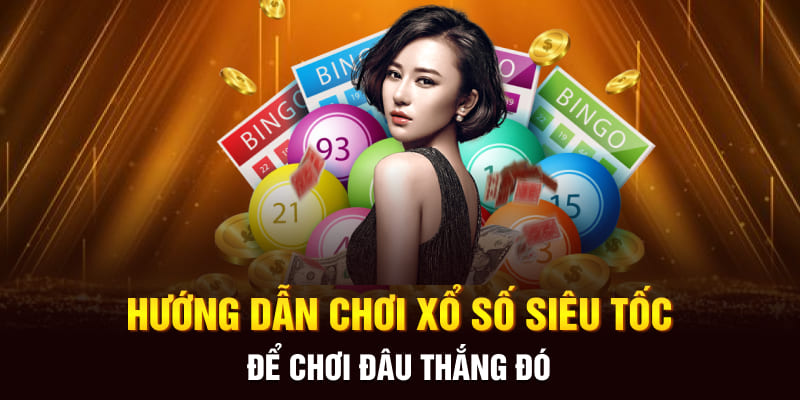 Hướng dẫn chơi xổ số siêu tốc để chơi đâu thắng đó